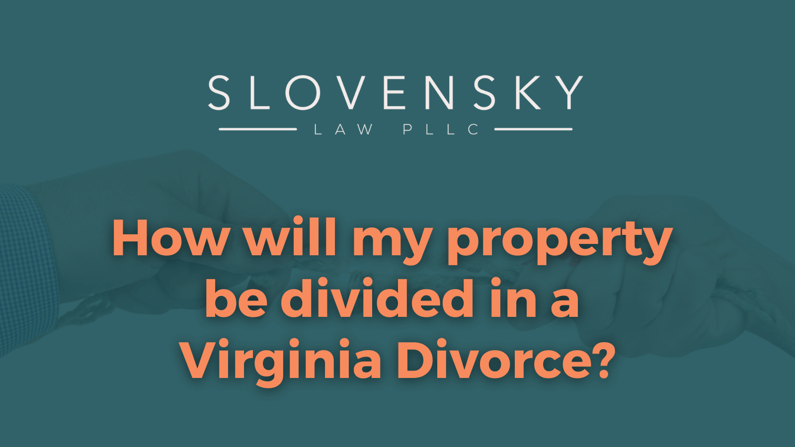 How will my property be divided in a Virginia Divorce? Roanoke