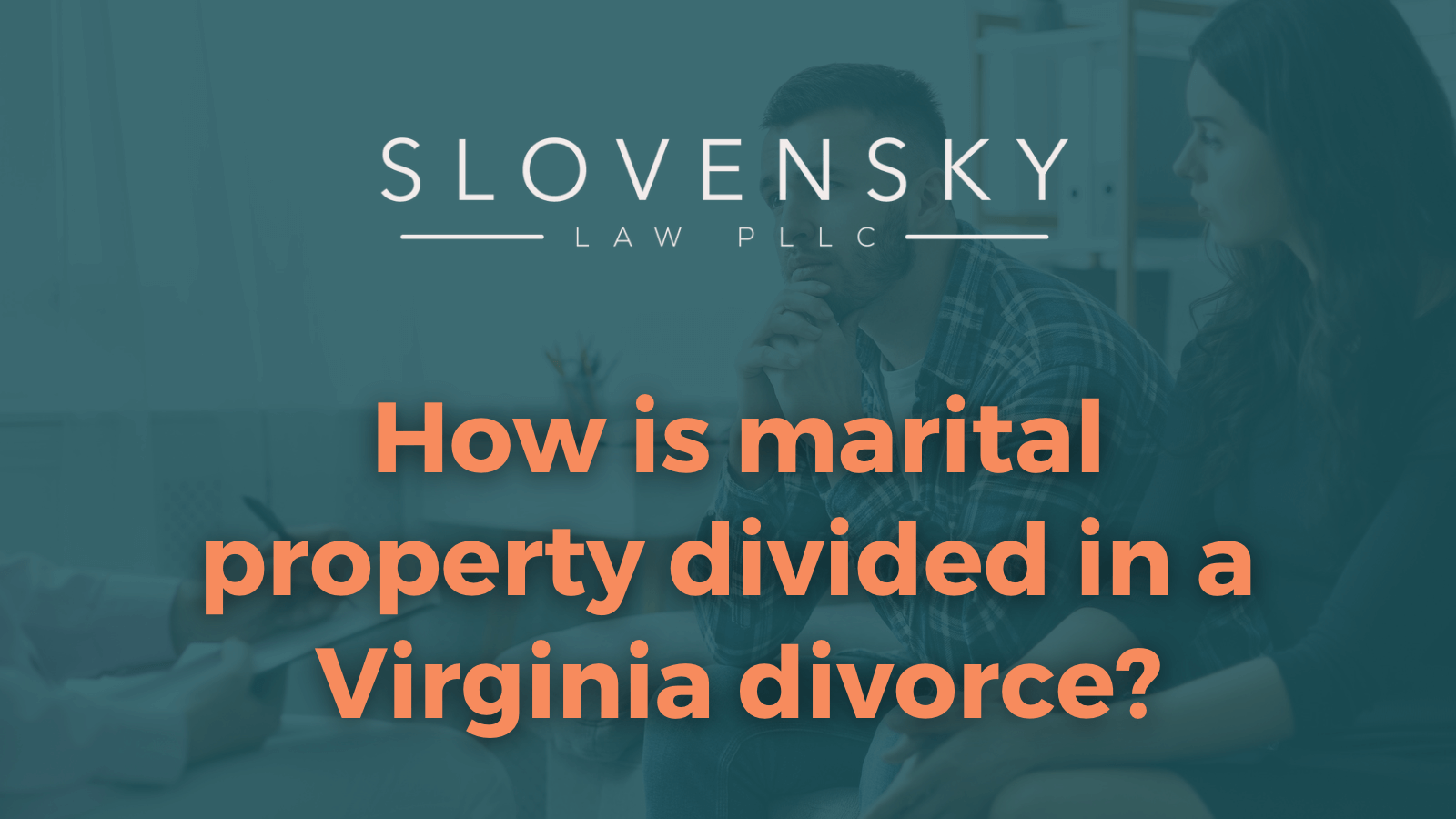 How Is Marital Property Divided In A Virginia Divorce?