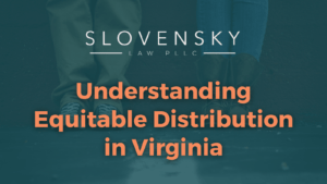 Understanding Equitable Distribution in Virginia | devon slovensky law